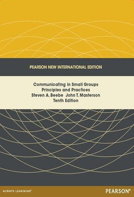 Communicating in Small Groups: Principles and Practices