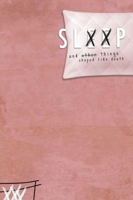Sleep & Other Things Shaped Like Death