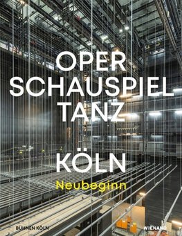Bühnen Köln. Oper - Schauspiel - Tanz