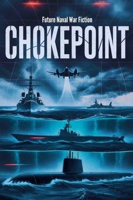 Chokepoint - Future Naval War Fiction