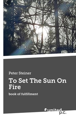 To Set The Sun On Fire
