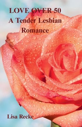 LOVE OVER 50, a Tender Lesbian Romance