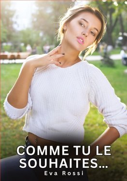 Comme tu le souhaites...