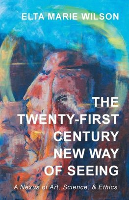 The Twenty-First Century New Way of Seeing