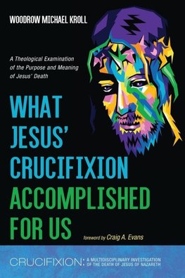 What Jesus' Crucifixion Accomplished For Us
