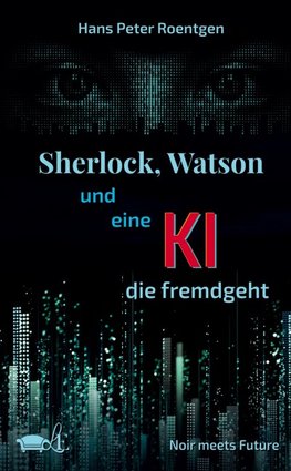 Sherlock, Watson und eine KI, die fremdgeht