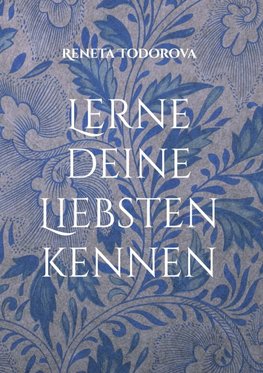 Lerne deine Liebsten kennen