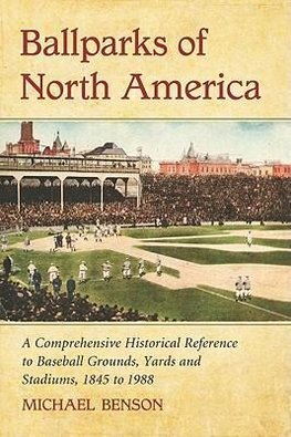 Benson, M:  Ballparks of North America