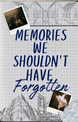 Memories We Shouldn't Have Forgotten