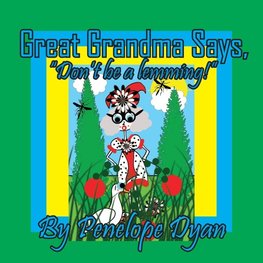 Great Grandma Says, "Don't be a lemming!"