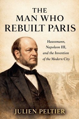 The Man Who Rebuilt Paris