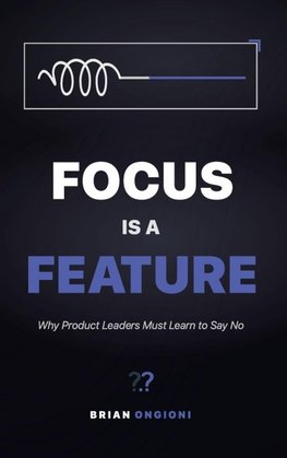 Focus Is a Feature