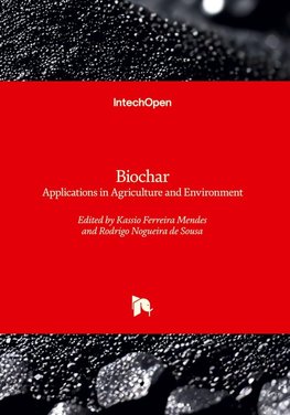 Biochar - Applications in Agriculture and Environment