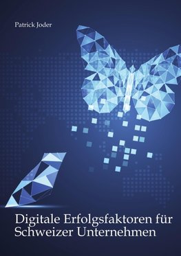 Digitale Erfolgsfaktoren für Schweizer Unternehmen