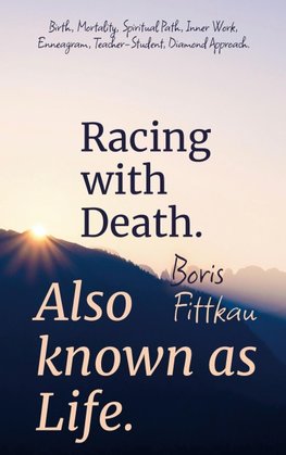 Racing with Death. Also known as Life.