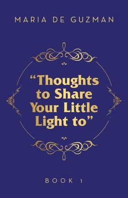 "Thoughts to Share Your Little Light to"