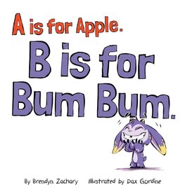 A is for Apple. B is for Bum Bum.