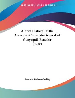 A Brief History Of The American Consulate General At Guayaquil, Ecuador (1920)