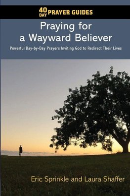 40 Day Prayer Guides - Praying for a Wayward Believer
