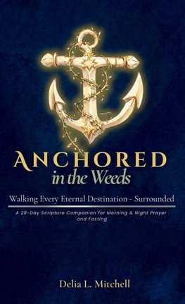 ANCHORED IN THE WEEDS