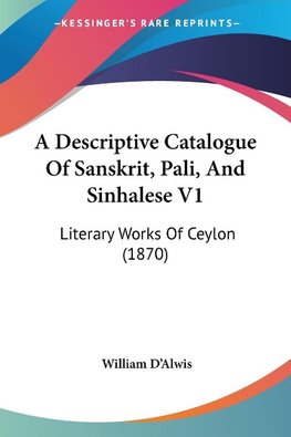 A Descriptive Catalogue Of Sanskrit, Pali, And Sinhalese V1