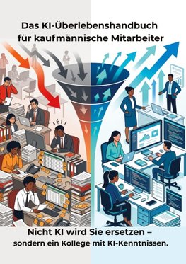Das KI-Überlebenshandbuch für kaufmännische Mitarbeiter