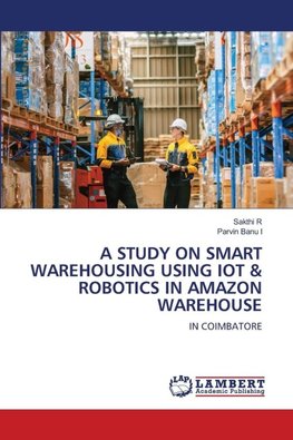 A STUDY ON SMART WAREHOUSING USING IOT & ROBOTICS IN AMAZON WAREHOUSE