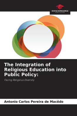 The Integration of Religious Education into Public Policy: