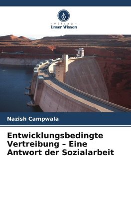 Entwicklungsbedingte Vertreibung - Eine Antwort der Sozialarbeit