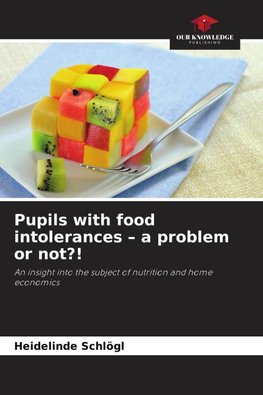 Pupils with food intolerances - a problem or not?!