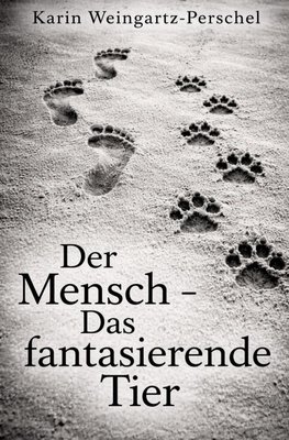 Der Mensch - Das fantasierende Tier