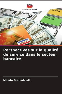 Perspectives sur la qualité de service dans le secteur bancaire