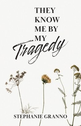 They Know Me By My Tragedy