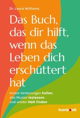 Das Buch, das dir hilft, wenn das Leben dich erschüttert hat