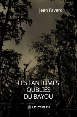Les fantômes oubliés du bayou