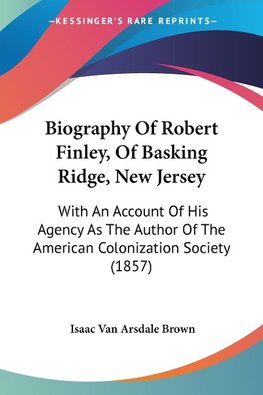 Biography Of Robert Finley, Of Basking Ridge, New Jersey