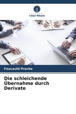 Die schleichende Übernahme durch Derivate