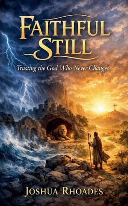 Faithful Still - Trusting the God Who Never Changes