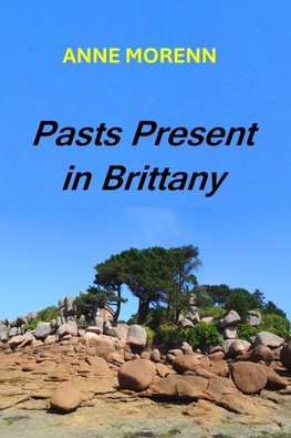 Pasts Present in Brittany