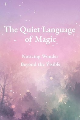The Quiet Language of Magic