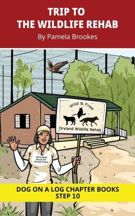 Trip to the Wildlife Rehab Chapter Book