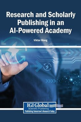 Research and Scholarly Publishing in an AI-Powered Academy