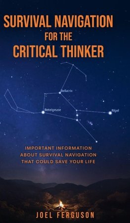 Survival Navigation for the Critical Thinker