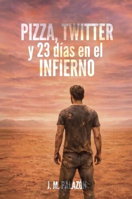 PIZZA, TWITTER y 23 días en el INFIERNO