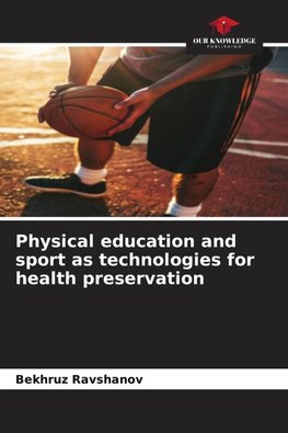 Physical education and sport as technologies for health preservation