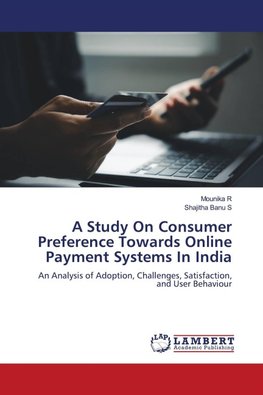 A Study On Consumer Preference Towards Online Payment Systems In India