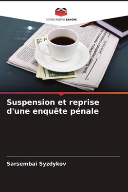 Suspension et reprise d'une enquête pénale