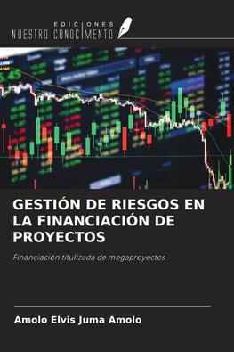 GESTIÓN DE RIESGOS EN LA FINANCIACIÓN DE PROYECTOS