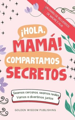 ¡Hola, Mamá! Compartamos Secretos (Mom/Daughter, IS)