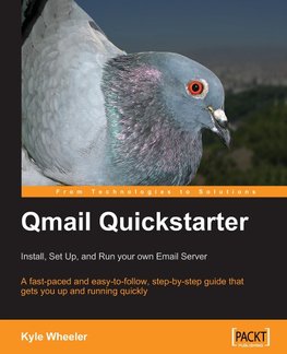 Qmail Quickstarter: Install, Set Up and Run Your Own Email Server